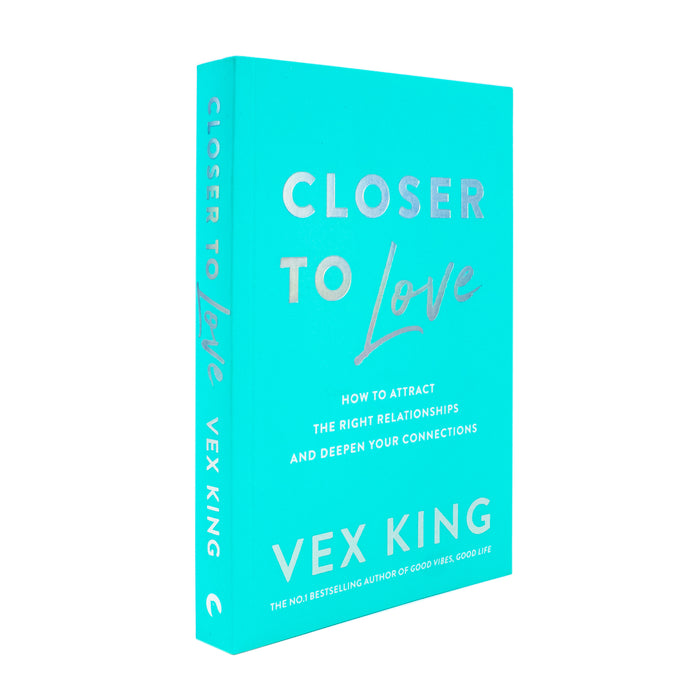 Closer to Love: How to Attract the Right Relationships and Deepen Your Connections by Vex King - The Book Bundle
