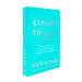Closer to Love: How to Attract the Right Relationships and Deepen Your Connections by Vex King - The Book Bundle