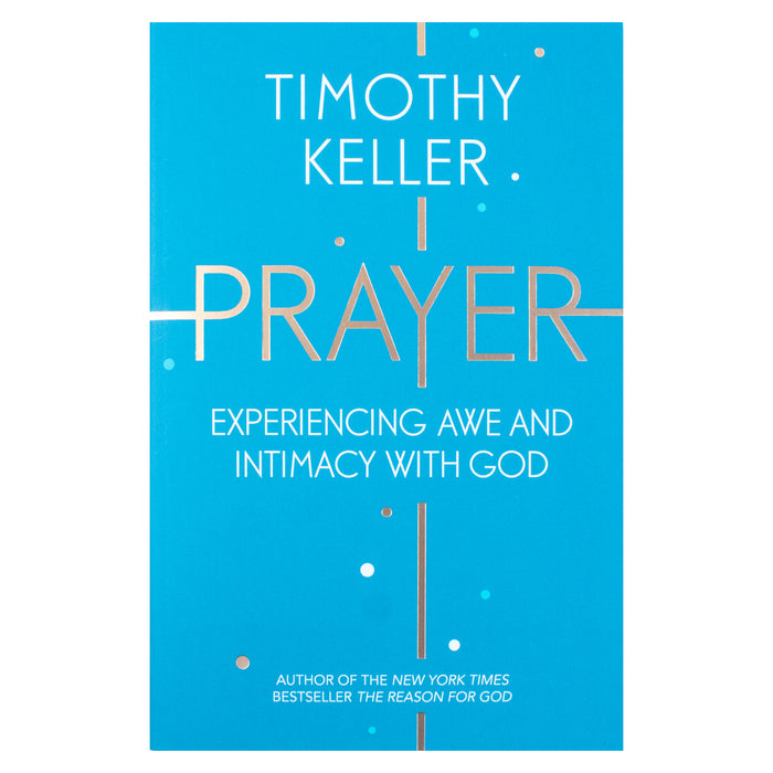 Prayer: Experiencing Awe and Intimacy with God by Timothy Keller - The Book Bundle
