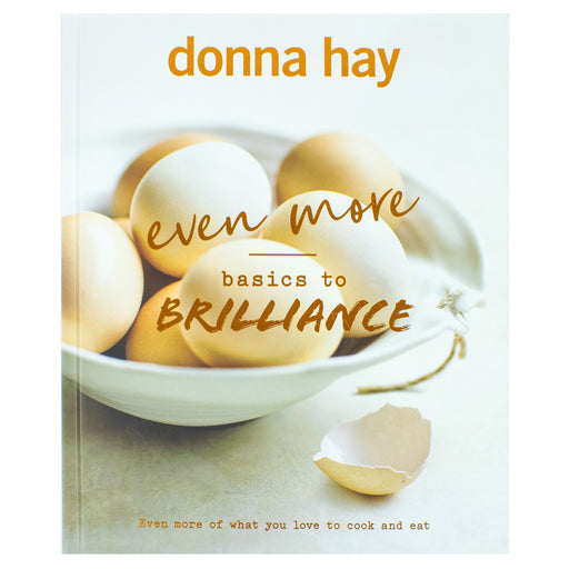 Even More Basics to Brilliance: The follow up to the classic bestseller from Australian's favourite cookbook author full of inspiring delicious new recipes - The Book Bundle