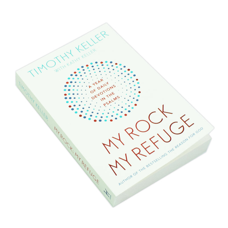 My Rock My Refuge: A Year of Daily Devotions in the Psalms by Timothy Keller - The Book Bundle