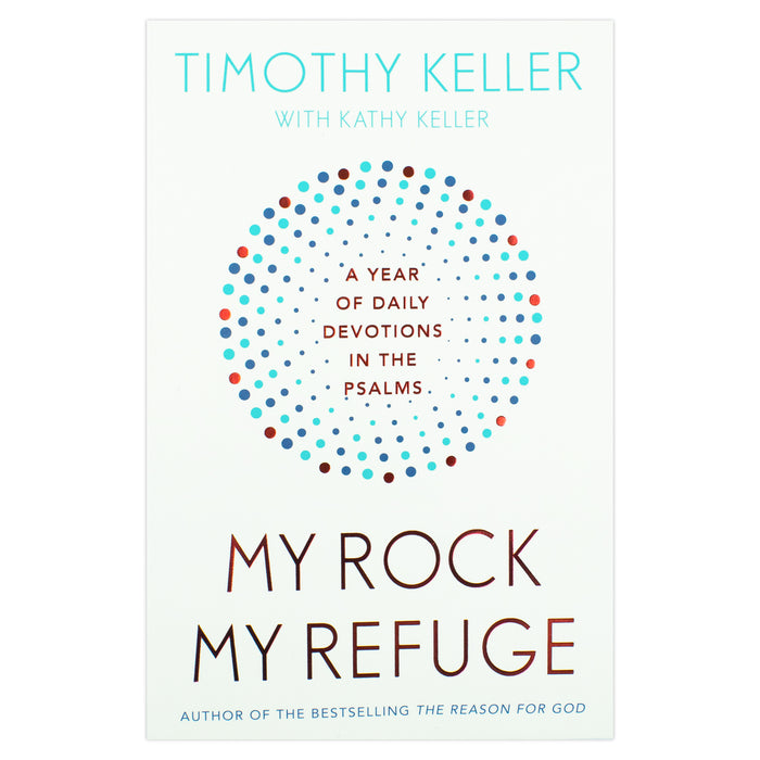 My Rock My Refuge: A Year of Daily Devotions in the Psalms by Timothy Keller - The Book Bundle