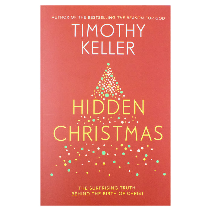 Hidden Christmas: The Surprising Truth behind the Birth of Christ by Timothy Keller - The Book Bundle