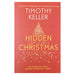 Hidden Christmas: The Surprising Truth behind the Birth of Christ by Timothy Keller - The Book Bundle