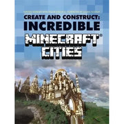 Create & Construct: Incredible Minecraft Cities by Kirsten Kearney, flexibound book featuring colorful Minecraft city illustrations.