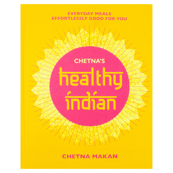 Chetna's Healthy Indian: Everyday family meals effortlessly good for you - The Book Bundle