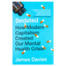 Sedated: How Modern Capitalism Created our Mental Health Crisis By James Davies - The Book Bundle
