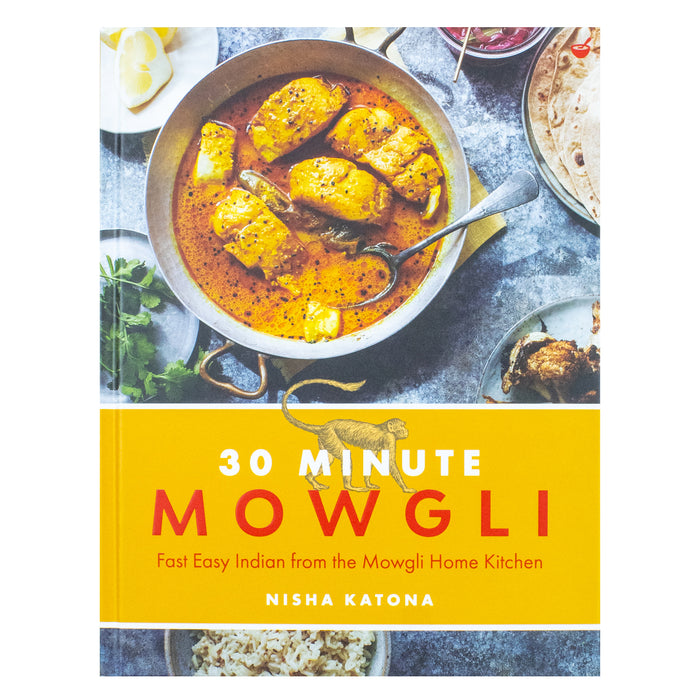30 Minute Mowgli: Fast Easy Indian from the Mowgli Home Kitchen By Nisha Katona - The Book Bundle
