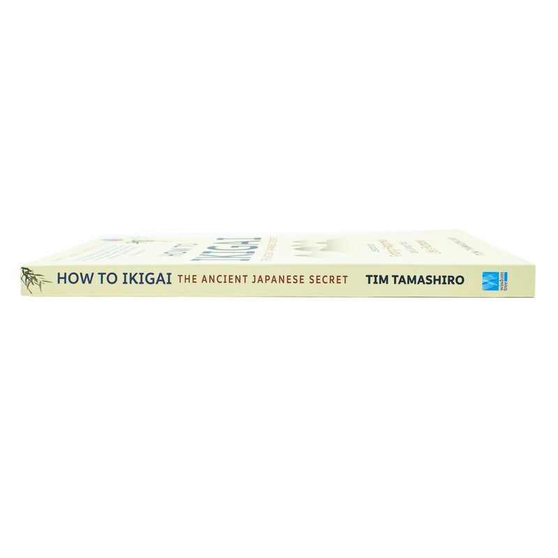 How to Ikigai: Lessons for Finding Happiness and Living Your Life's Purpose (Ikigai Book, Lagom, Longevity, Peaceful Living) - The Book Bundle