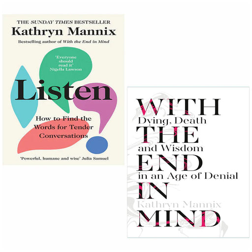 Kathryn Mannix 2 Books Collection Set (With the End in Mind: How to Live and Die Well, Listen) - The Book Bundle