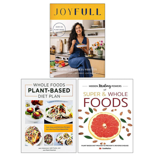Hidden Healing Powers Of Super & Whole Foods, JoyFull(HB), Whole Foods Plant- Based Diet Plan 3 Books Collection Set - The Book Bundle