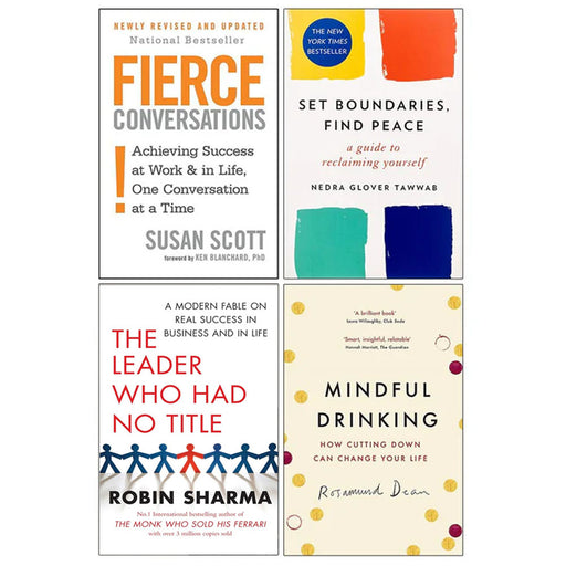 Fierce Conversations, Set Boundaries Find Peace, The Leader Who Had No Title & Mindful Drinking 4 Books Collection Set - The Book Bundle