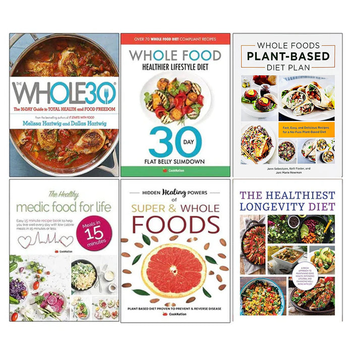 Whole 30, Whole Food, Whole Foods Plant- Based Diet Plan, Healthy Medic, Hidden Healing Powers, The Healthiest Longevity Diet 6 Books Collection Set - The Book Bundle