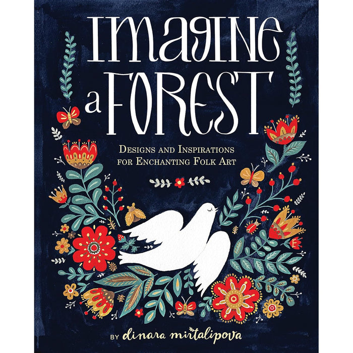 Imagine A Forest - 45 Step by Step Lessons to Create Enchanting Folk Art: Designs and Inspirations for Enchanting Folk Art - The Book Bundle