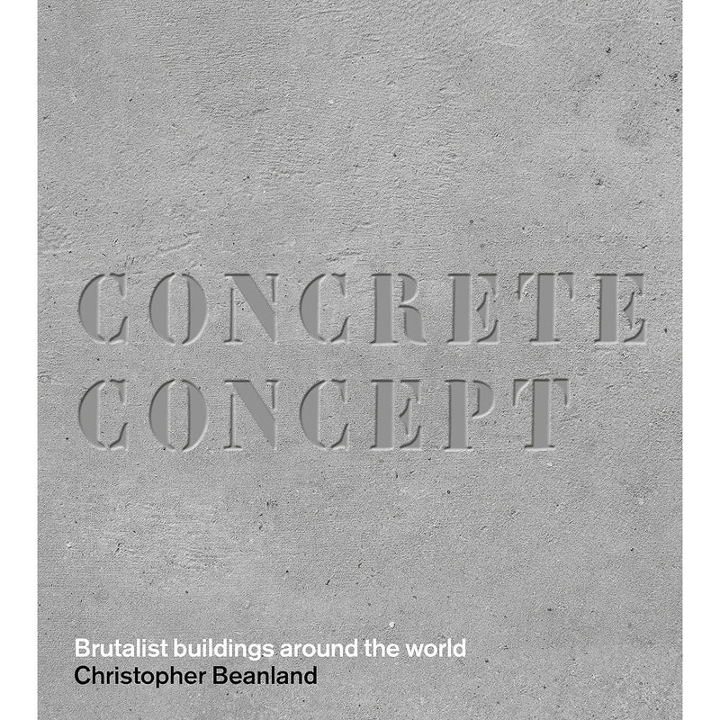 Concrete Concept: Brutalist buildings around the world [Hardcover] Beanland, Christopher and Jonathan Meades - The Book Bundle