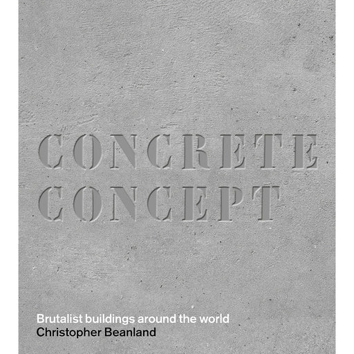 Concrete Concept: Brutalist buildings around the world [Hardcover] Beanland, Christopher and Jonathan Meades - The Book Bundle