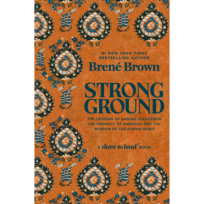 Strong Ground: The Lessons of Daring Leadership, the Tenacity of Paradox and the Wisdom of the Human Spirit (Vermilion) | Brené Brown - The Book Bundle