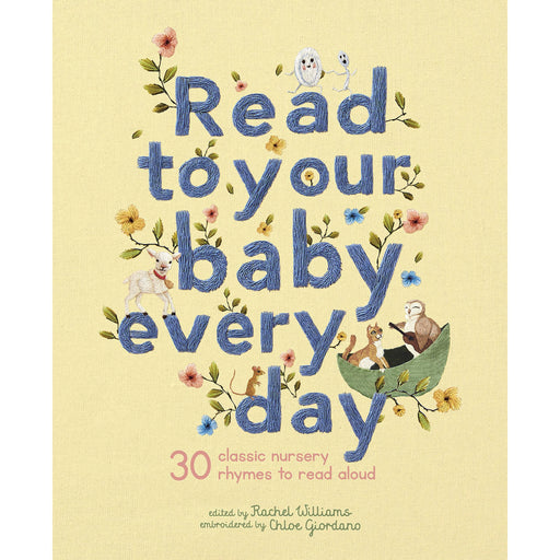 Read to Your Baby Every Day: 30 classic nursery rhymes to read aloud (1) (Stitched Storytime) by Rachel Williams - The Book Bundle