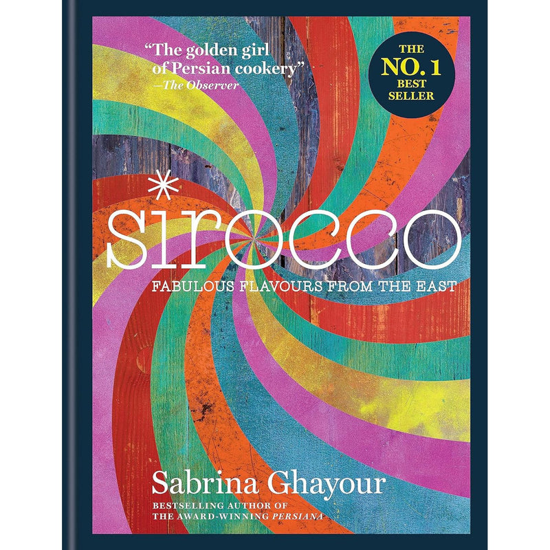 Sirocco: Fabulous Flavours from the East: From the Sunday Times no.1 bestselling author of Feasts, Persiana and Bazaar: Fast Flavours from the East - The Book Bundle