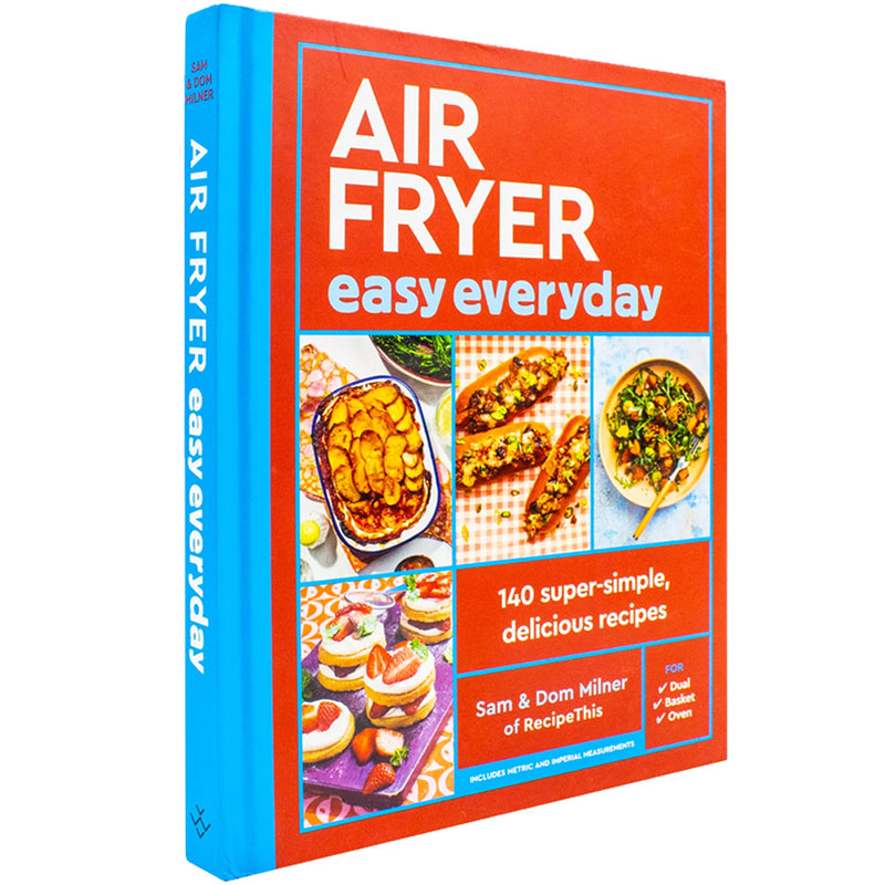 Air Fryer Easy Everyday: 140 Super-Simple, Delicious Recipes by Sam Milner & Dom Milner
