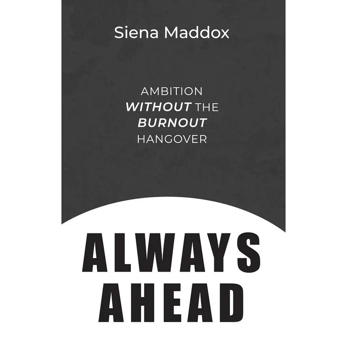 Always Ahead By Siena Maddox & Burnout Solve Your Stress Cycle By Emily Nagoski 2 Books Collection Set - The Book Bundle