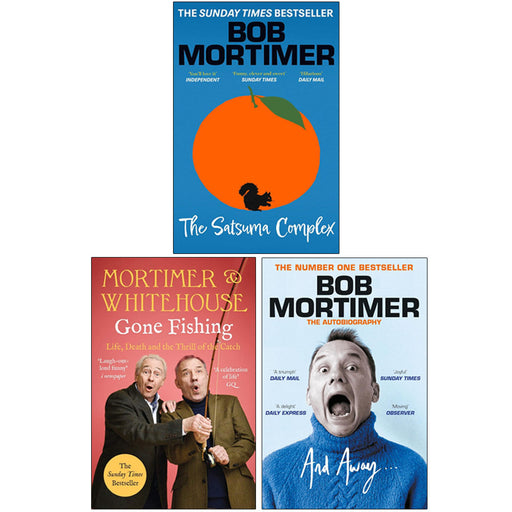 Bob Mortimer Collection 3 Books Set (Satsuma Complex, Mortimer & Whitehouse Gone Fishing, And Away) - The Book Bundle