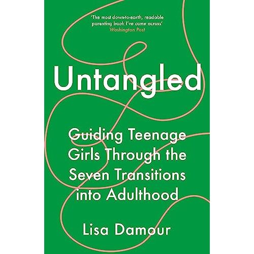Untangled: Guiding Teenage Girls Through the Seven Transitions into Adulthood by Lisa Damour - The Book Bundle