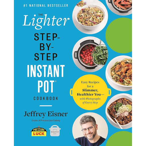The Lighter Step-By-Step Instant Pot Cookbook: Easy Recipes for a Slimmer, Healthier You - With Photographs of Every Step - The Book Bundle