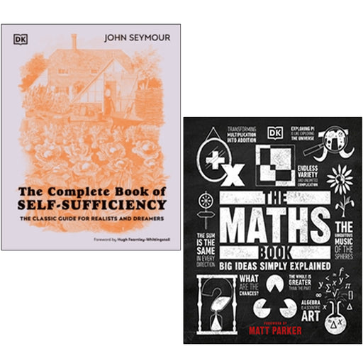 The New Complete Book of Self-Sufficiency By John Seymour & The Maths Book Big Ideas Simply Explained By DK 2 Books Collection Set - The Book Bundle