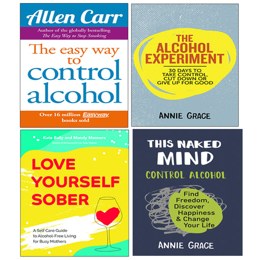 Easy Way to Control Alcohol, The Alcohol Experiment, This Naked Mind, Love Yourself Sober 4 Books Collection Set - The Book Bundle