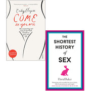 Come as You Are, The Shortest History of Sex 2 Books Collection Set Dr Emily Nagoski, Come as You Are - The Book Bundle