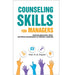 Counseling Skills For Managers : Exploring Approaches, Skills and Ethical Considerations for Effective Leadership - The Book Bundle