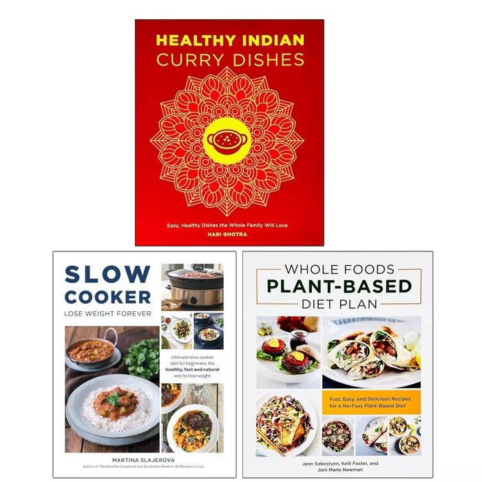 Healthy Indian Curry Dishes, Slow Cooker Lose Weight Forever, Whole Foods Plant- Based Diet Plan 3 Books Set - The Book Bundle