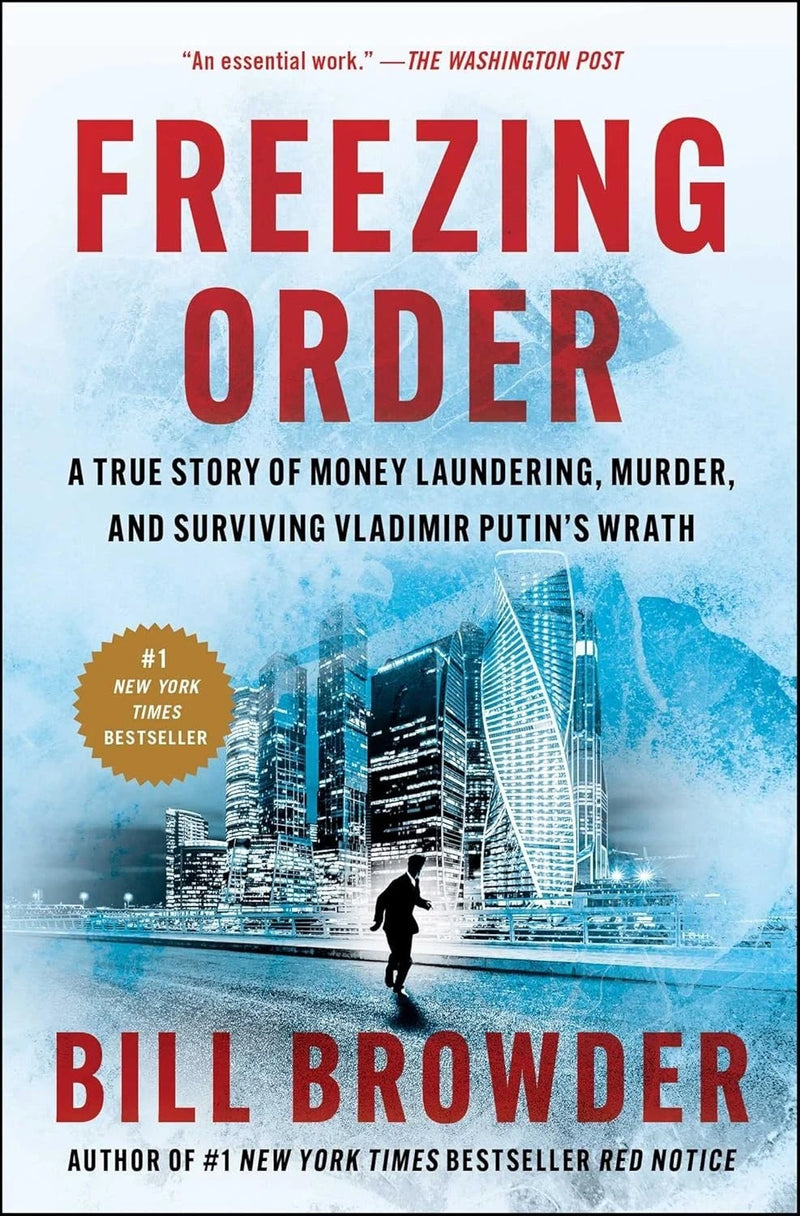 Freezing Order: A True Story of Russian Money Laundering, Murder by Bill Browder