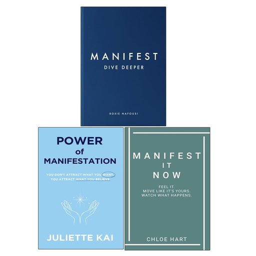 Manifest Dive Deeper by Roxie Nafousi, Power Of Manifestation by Juliette Kai & Manifest It Now Chloe Hart 3 Books Collection Set - The Book Bundle