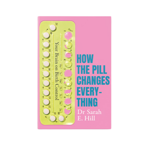 How the Pill Changes Everything: Your Brain on Birth Control - The Book Bundle