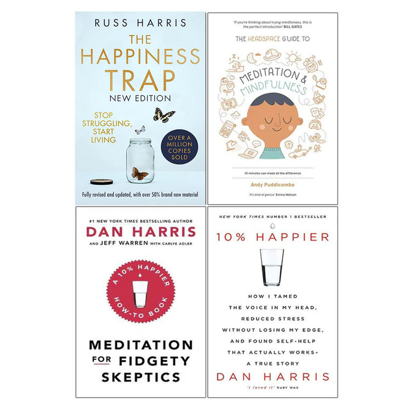 The Happiness Trap, Headspace Guide To Meditation And Mindfulness, Meditation For Fidgety Skeptics, 10% Happier 4 Books Collection Set - The Book Bundle