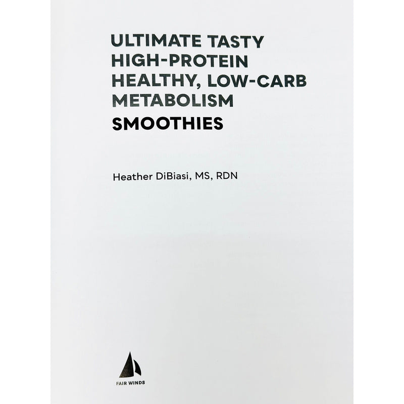 Ultimate Tasty High Protein, Healthy, Low- Carb Metabolism Smoothies : High Protein - The Book Bundle