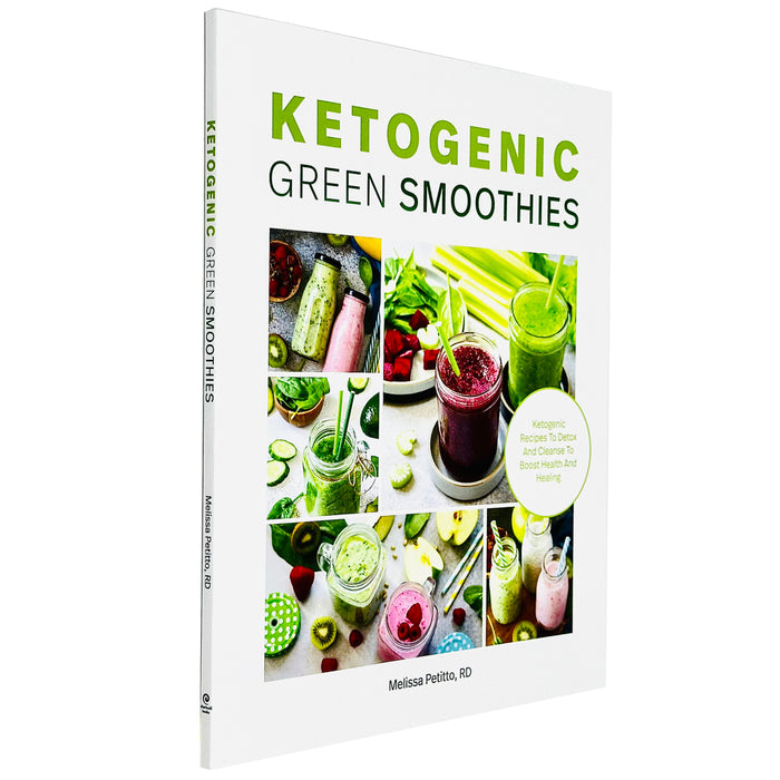 Ketogenic Green Smoothies : Ketogenic Recipes to Detox and Cleanse to Boost Health and Healing - The Book Bundle