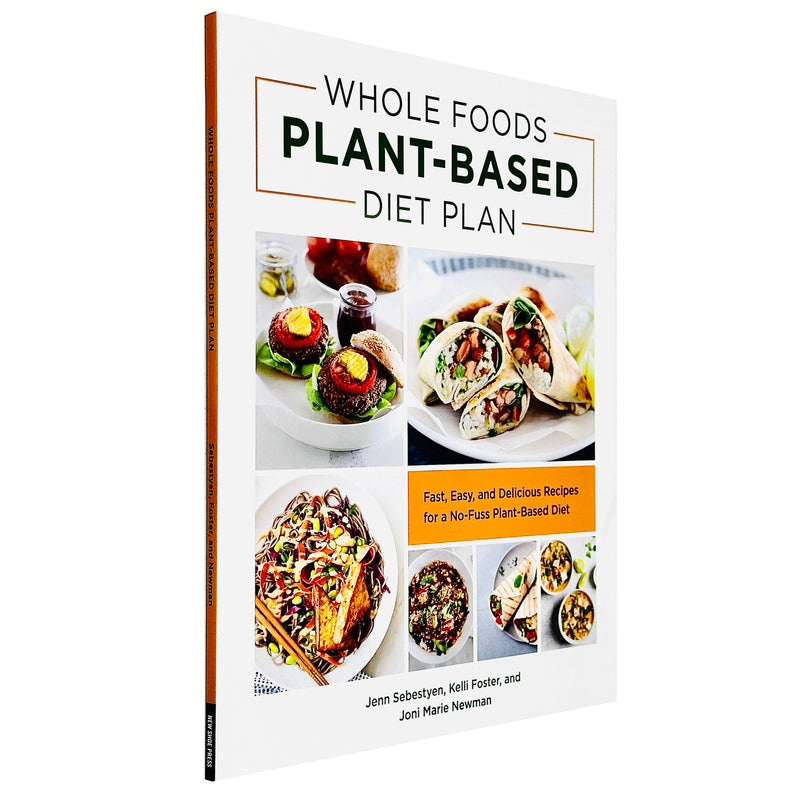 Whole Foods Plant- Based Diet Plan : Fast, Easy, and Delicious Recipes for a No- Fuss Plant-Based Diet - The Book Bundle