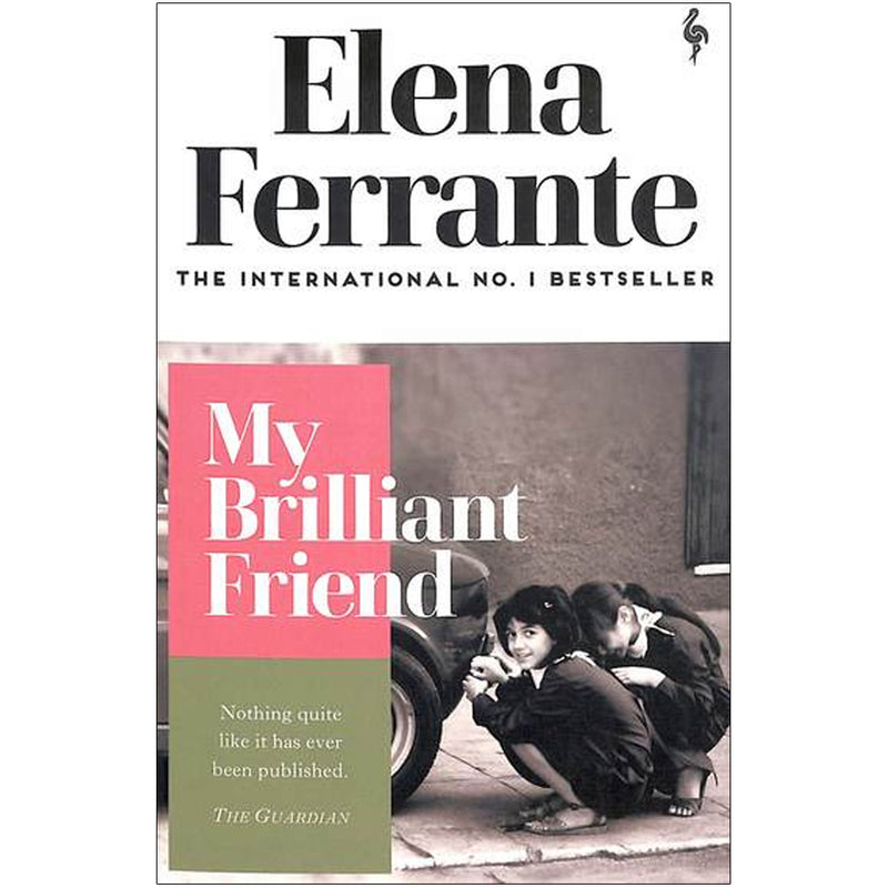 My Brilliant Friend: childhood, adolescence by Elena Ferrante, Ann Goldstein