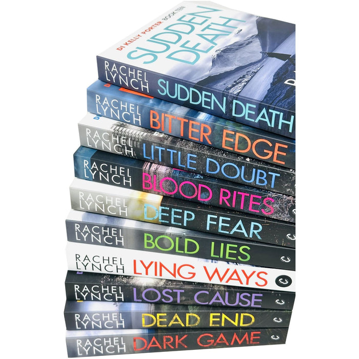Rachel Lynch Detective Kelly Porter Series 10 Books Collection Set (Sudden Death, Lying Ways, Lost Cause, Little Doubt, Blood Rites, Bold Lies, Bitter Edge, Dark Game, Deep Fear & Dead End) - The Book Bundle