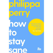 How To Stay Sane, [Hardcover] The Book You Wish Your Parents Had Read, [Hardcover] How to Stop Losing Your Sh*t with Your Kids 3 Books Collection Set - The Book Bundle