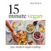 Katy Beskow Collection 3 Books Set 15 Minute Vegan, 15 Minute Vegan Comfort Food, Five Ingredient Vegan - The Book Bundle