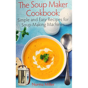 Great British Soups [Hardback], Soups Simple and Easy Recipes, The Soup Maker Cookbook, Soup Making Made Easy 4 Books Collection Set - The Book Bundle