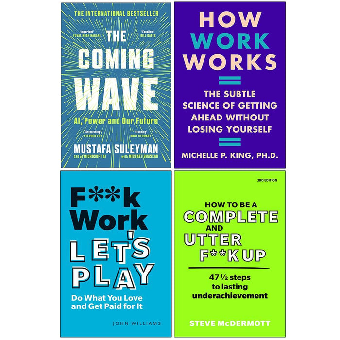 How Work Works (HB), F**k Work, Let's Play, How to be a Complete and Utter F**k Up, The Coming Wave 4 Books Set - The Book Bundle