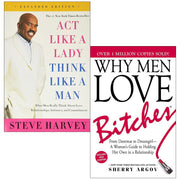 Act Like A Lady Think Like A Man By Steve Harvey & Why Men Love Bitches By Sherry Argov 2 Books Collection Set - The Book Bundle