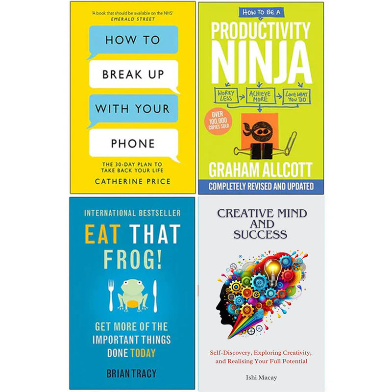 How to Break Up With Your Phone, How to be a Productivity Ninja, Eat That Frog, Creative Mind And Success  4 Books Collection Set - The Book Bundle