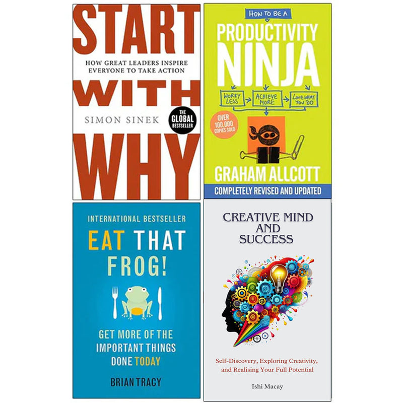 Start With Why, How to be a Productivity Ninja, Eat That Frog,Creative Mind And Success 4 Books Collection Set - The Book Bundle