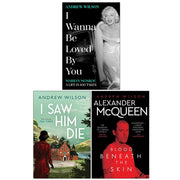 Andrew Wilson 3 Books Set(I Wanna Be Loved By You HB,Alexander McQueen & I Saw Him Die) - The Book Bundle